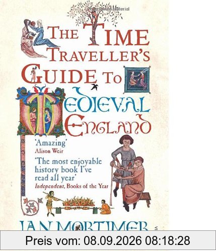 The Time Traveller's Guide to Medieval England: A Handbook for Visitors to the Fourteenth Century