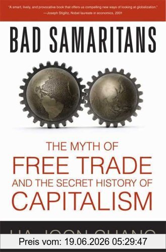 Ha-Joon Chang Bad Samaritans, The Myth Of Free Trade And The Secret History Of Capitalism