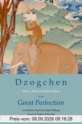 Dzogchen: Who's Who and What's What in the Great Perfection