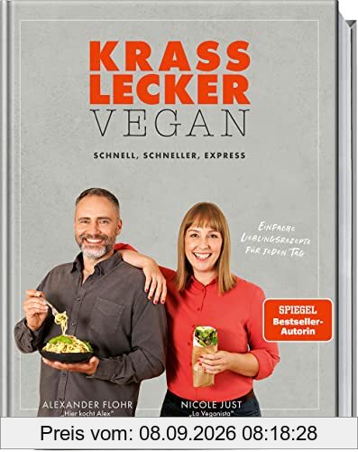 Krass lecker – vegan: Schnelle und einfache Rezepte für jeden Tag: schnell, schneller, express - Einfache Lieblingsrezepte für jeden Tag - Gerichte für die ganze Familie, für Singles und für Paare