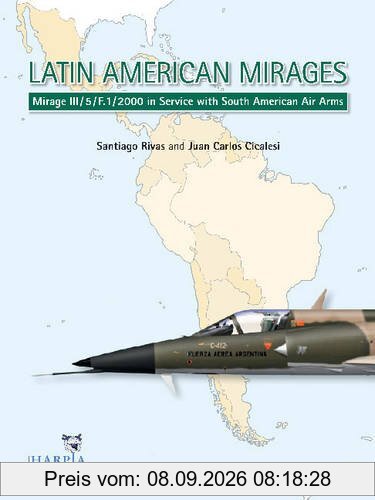 Latin American Mirages: Mirage III / 5 / F.1 / 2000 in Service with South American Air Arms