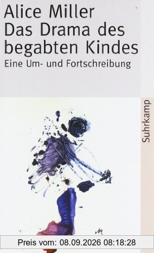 Das Drama des begabten Kindes und die Suche nach dem wahren Selbst: Eine Um- und Fortschreibung (suhrkamp taschenbuch)