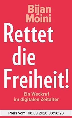 Rettet die Freiheit!: Ein Weckruf im digitalen Zeitalter