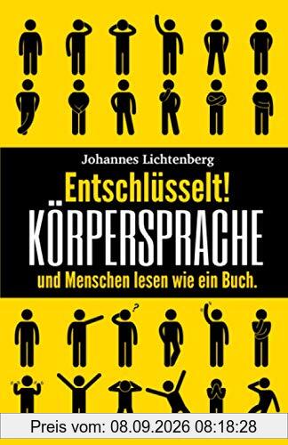 Entschlüsselt! Körpersprache & Menschen lesen wie ein Buch: Wie du Körpersprache verstehst, nonverbale Kommunikation erkennst und die Manipulationstechniken & Psychologie deines Gegenübers erkennst