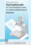 Fachmathematik: für Fachverkäufer/-innen im Lebensmittelhandwerk Fleischerei
