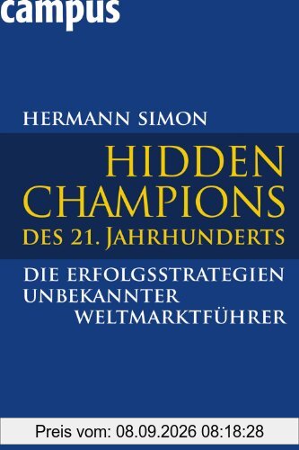 Hidden Champions des 21. Jahrhunderts: Die Erfolgsstrategien unbekannter Weltmarktführer