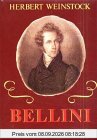 Vincenzo Bellini: Sein Leben und seine Opern