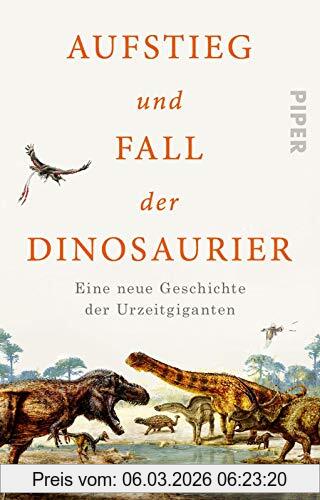 Steve Brusatte Aufstieg Und Fall Der Dinosaurier, Eine Neue Geschichte Der Urzeitgiganten