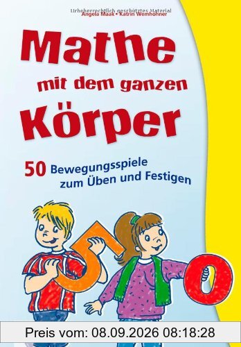 Mathe mit dem ganzen Körper: 50 Bewegungsspiele zum Üben und Festigen
