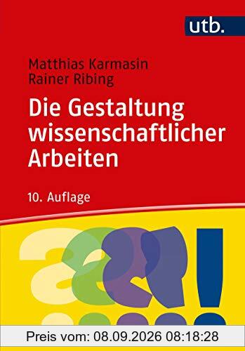 Die Gestaltung wissenschaftlicher Arbeiten: Ein Leitfaden für Facharbeit/VWA, Seminararbeiten, Bachelor-, Master-, Magister- und Diplomarbeiten sowie Dissertationen