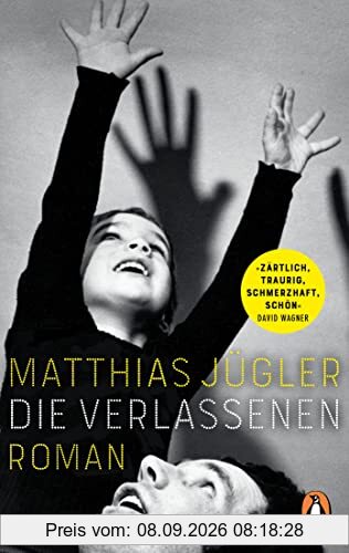 Die Verlassenen: Roman. »Ein berückendes, ein tiefschwarzes Zeugnis ostdeutscher Erinnerungskultur und darin eines der besten Bücher dieses ... Jan Drees) - Erstmals im Taschenbuch