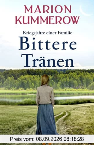 Bittere Tränen: Ein spannendes und anrührendes Abenteuer am Ende des Zweiten Weltkriegs (Kriegsjahre einer Familie, Band 8)
