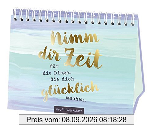 Nimm dir Zeit für die Dinge, die dich glücklich machen: eintigARTig