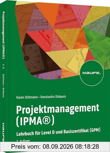 Projektmanagement (IPMA®): Lehrbuch für Level D und Basiszertifikat (GPM) (Haufe Fachbuch)