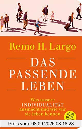 Das passende Leben: Was unsere Individualität ausmacht und wie wir sie leben können (Fischer Taschenbibliothek)