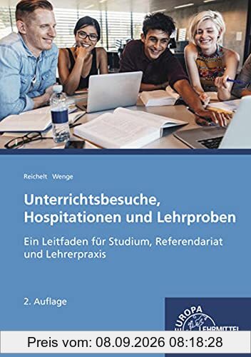 Unterrichtsbesuche, Hospitationen und Lehrproben: Ein Leitfaden für Studium, Referendariat und Lehrerpraxis