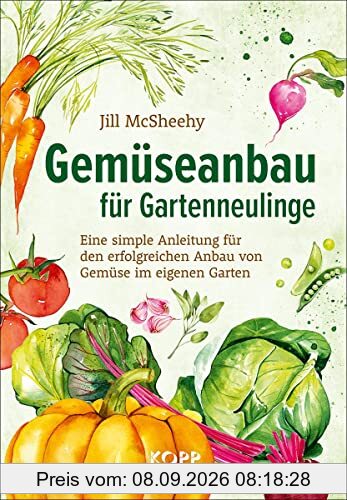 Gemüseanbau für Gartenneulinge: Eine simple Anleitung für den erfolgreichen Anbau von Gemüse im eigenen Garten