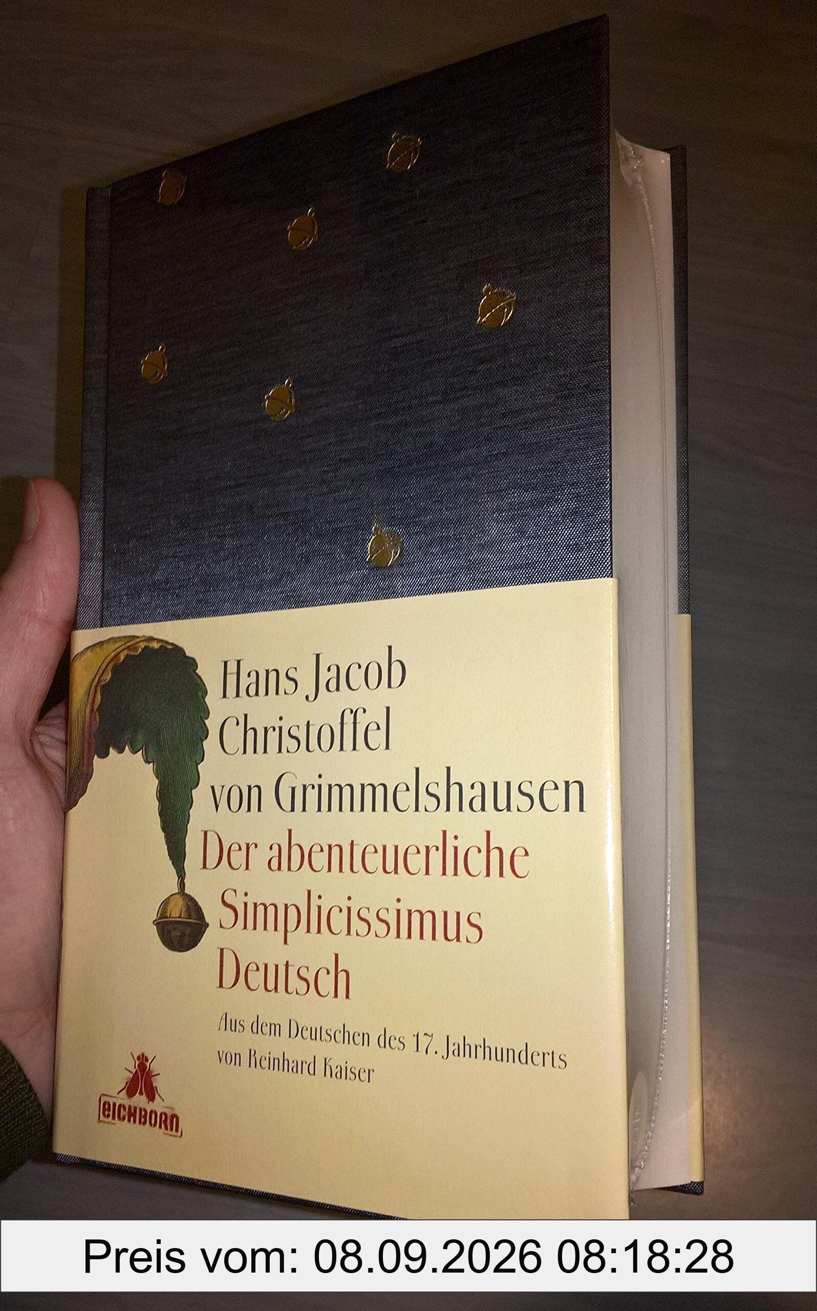 Der abenteuerliche Simplicissimus Deutsch: Aus dem Deutschen des 17. Jahrhunderts von Reinhard Kaiser