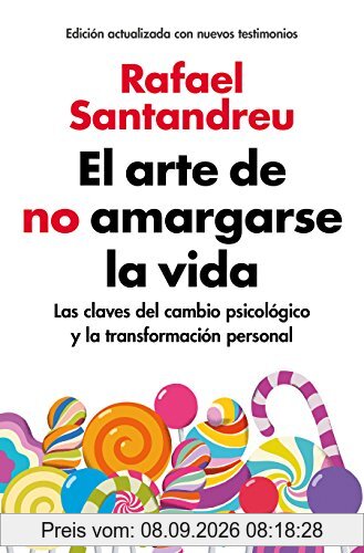 El arte de no amargarse la vida / The Art of Not Be Resentful (AUTOAYUDA SUPERACION, Band 100123)