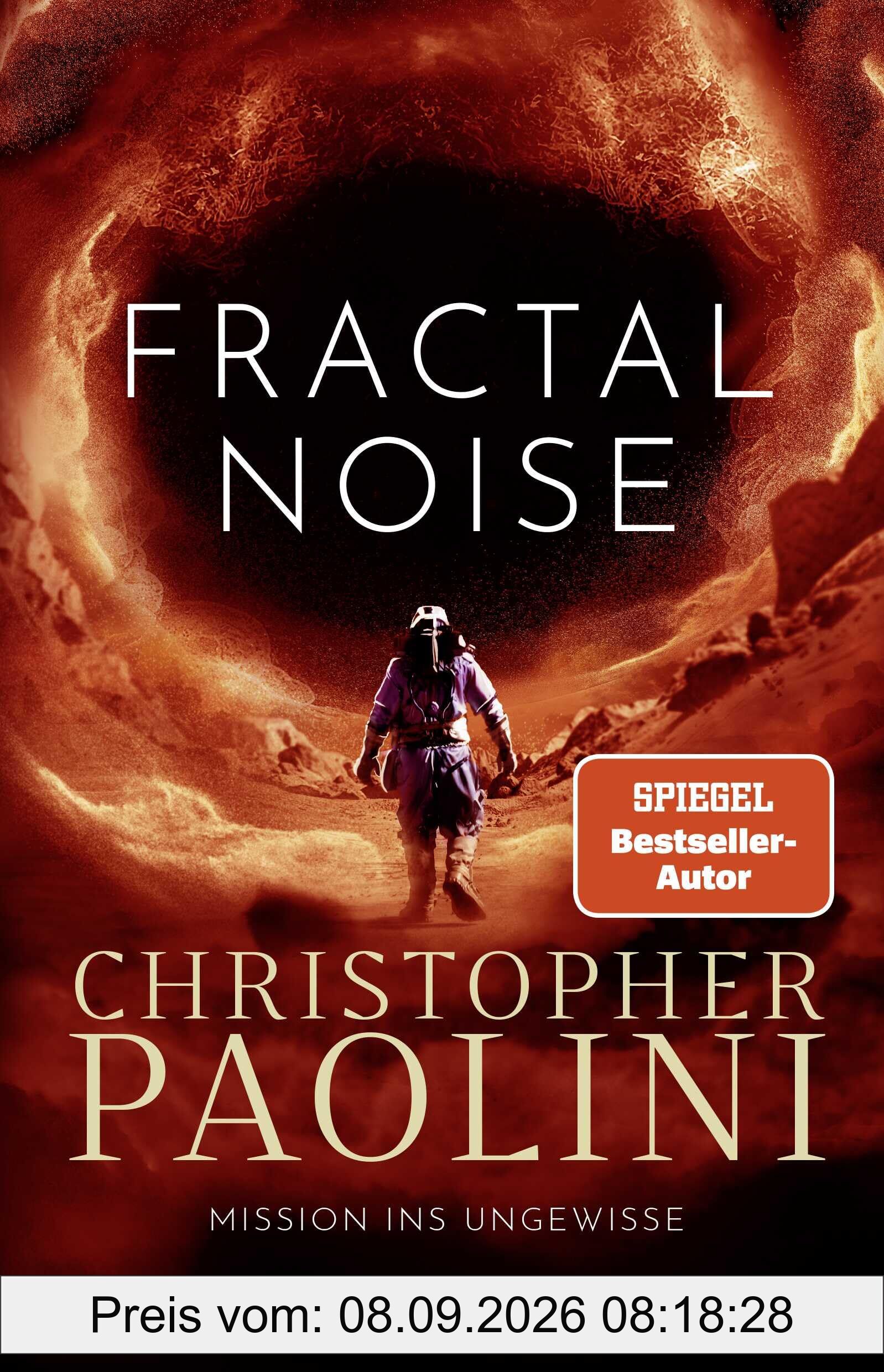 Fractal Noise: Mission ins Ungewisse | Packende SciFi vom Bestsellerautor von ERAGON