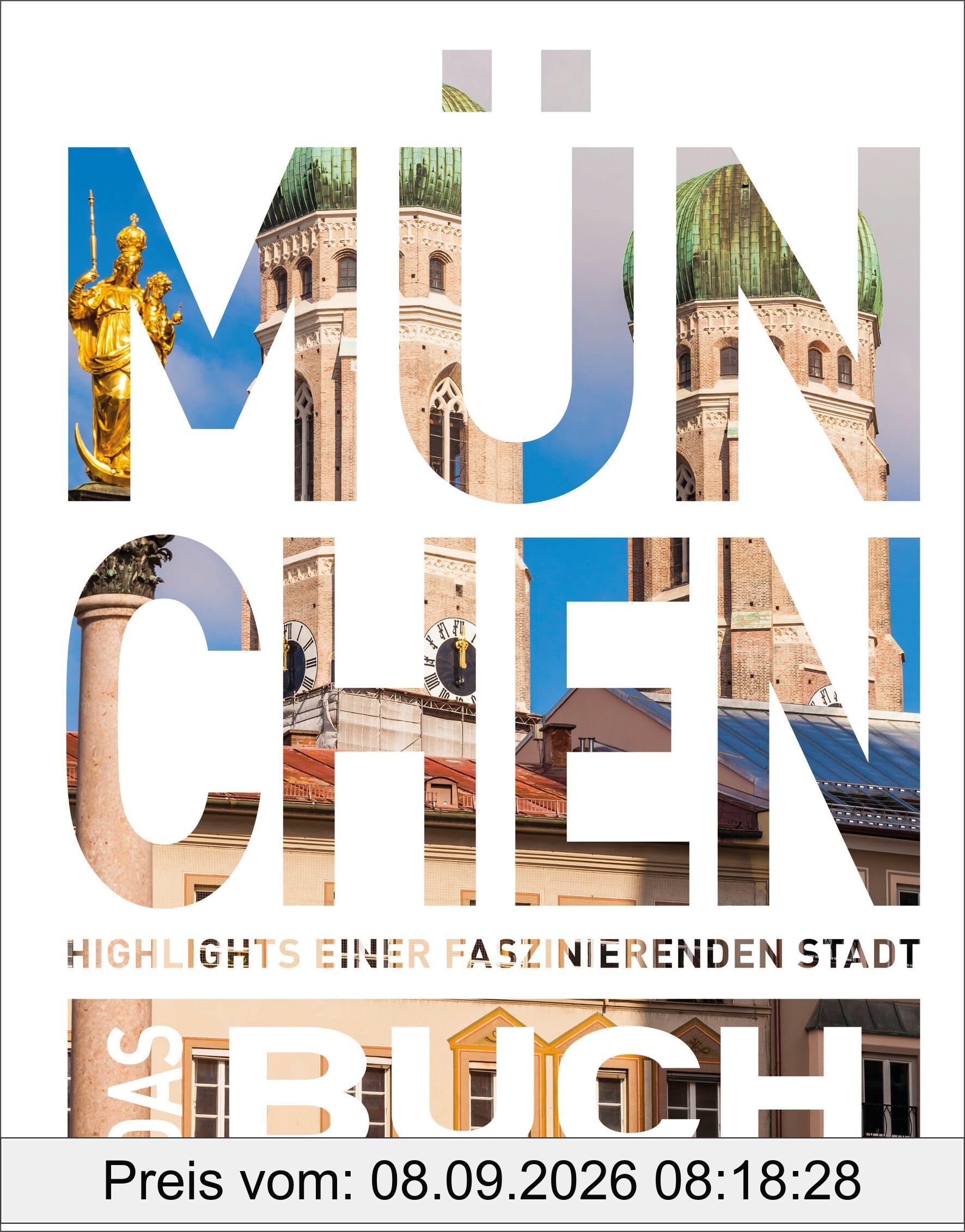 KUNTH München. Das Buch: Highlights einer faszinierenden Stadt (KUNTH Das Buch)