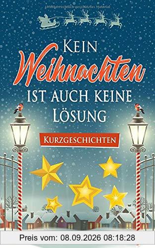 Kein Weihnachten ist auch keine Lösung - Kurzgeschichten