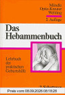 Das Hebammenbuch. Lehrbuch der praktischen Geburtshilfe