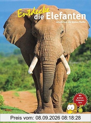 Entdecke die Elefanten (Entdecke - Die Reihe mit der Eule / Kindersachbuchreihe)