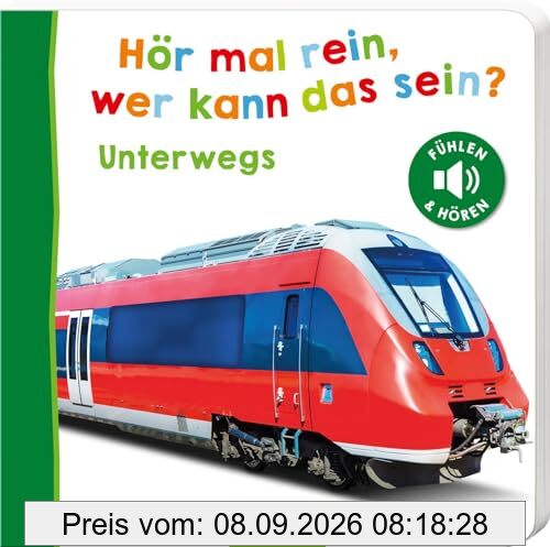 Hör mal rein, wer kann das sein? – Unterwegs: Fühlen und hören | Hochwertiges Pappbilderbuch mit 5 realistischen Sounds und Fühlelementen für Kinder ab 18 Monaten