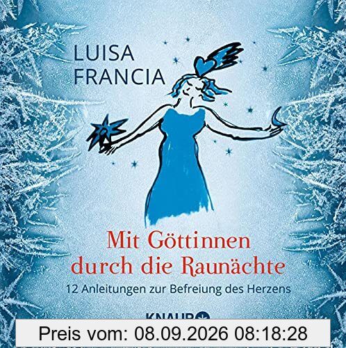 Mit Göttinnen durch die Raunächte: 12 Anleitungen zur Befreiung des Herzens