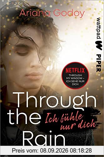 Through the Rain – Ich fühle nur dich (Die besten deutschen Wattpad-Bücher): BookTok-Erfolg - Abschluss der Reihe zum Netflix-Film Through my Window