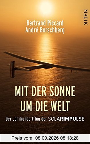 Mit der Sonne um die Welt: Der Jahrhundertflug der SolarImpulse