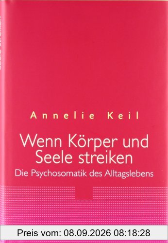 Wenn Körper & Seele streiken: Die Psychosomatik des Alltagslebens