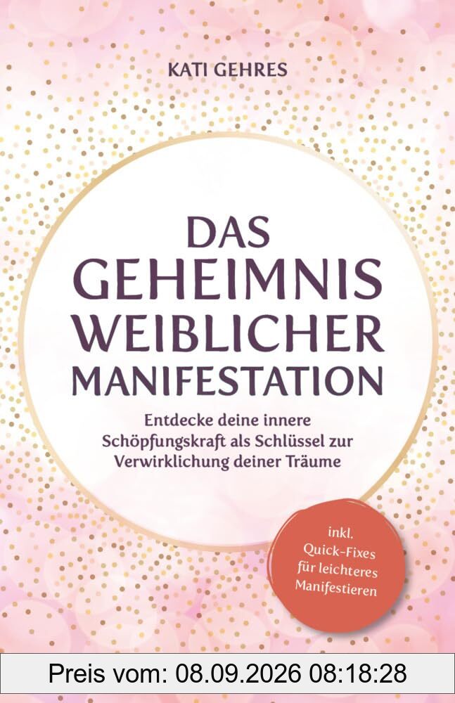 Das Geheimnis weiblicher Manifestation – Entdecke deine innere Schöpfungskraft als Schlüssel zur Verwirklichung deiner Träume