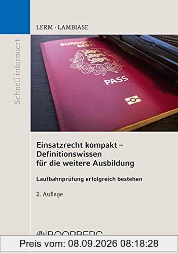 Einsatzrecht kompakt - Definitionswissen für die weitere Ausbildung: Laufbahnprüfung erfolgreich bestehen (Schnell informiert)