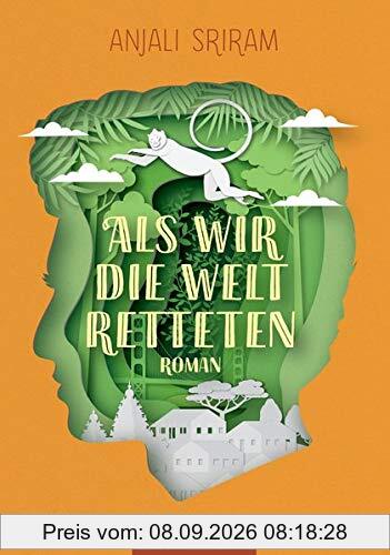 Als wir die Welt retteten: Roman