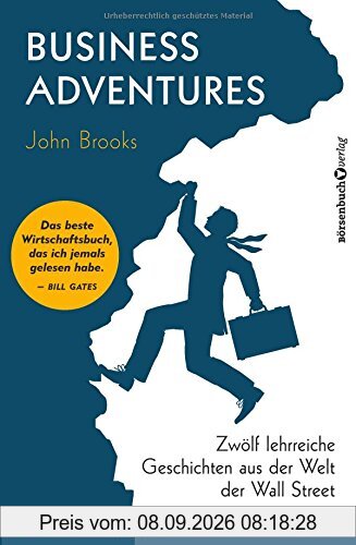 Business Adventures: Zwölf lehrreiche Geschichten aus der Welt der Wall Street