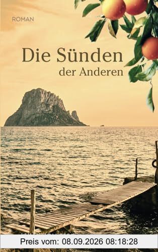 Die Sünden der Anderen: Der spannende Schicksalsroman über die Macht der Vergangenheit | Dramatische Familiengeheimnisse vor mediterraner Kulisse