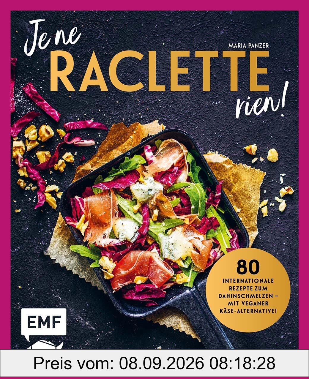 Je ne Raclette rien!: 80 internationale Rezepte zum Dahinschmelzen – inklusive veganer Käse-Alternative!