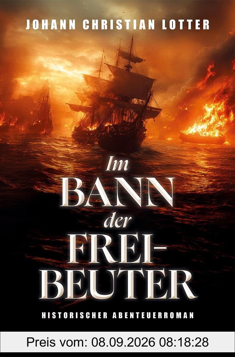 Im Bann der Freibeuter: Historischer Abenteuerroman