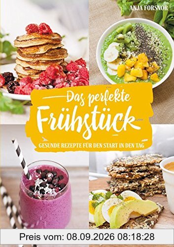 Das perfekte Frühstück: Gesunde Rezepte für den Start in den Tag