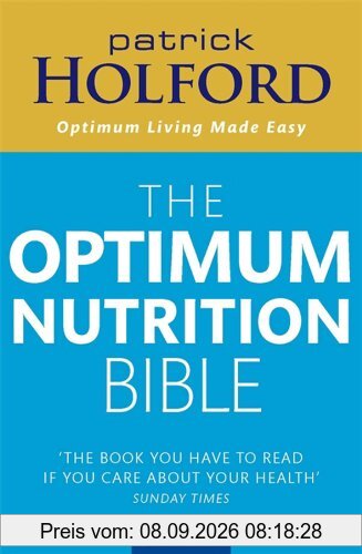 Optimum Nutrition Bible: The Book You Have to Read If You Care About Your Health