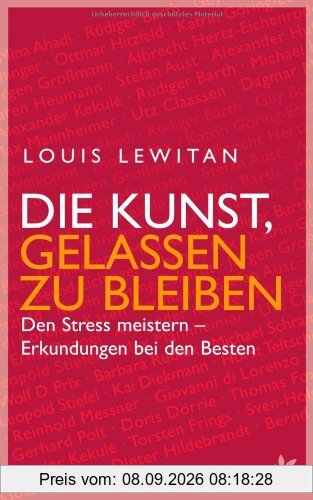 Die Kunst, gelassen zu bleiben: Den Stress meistern - Erkundungen bei den Besten