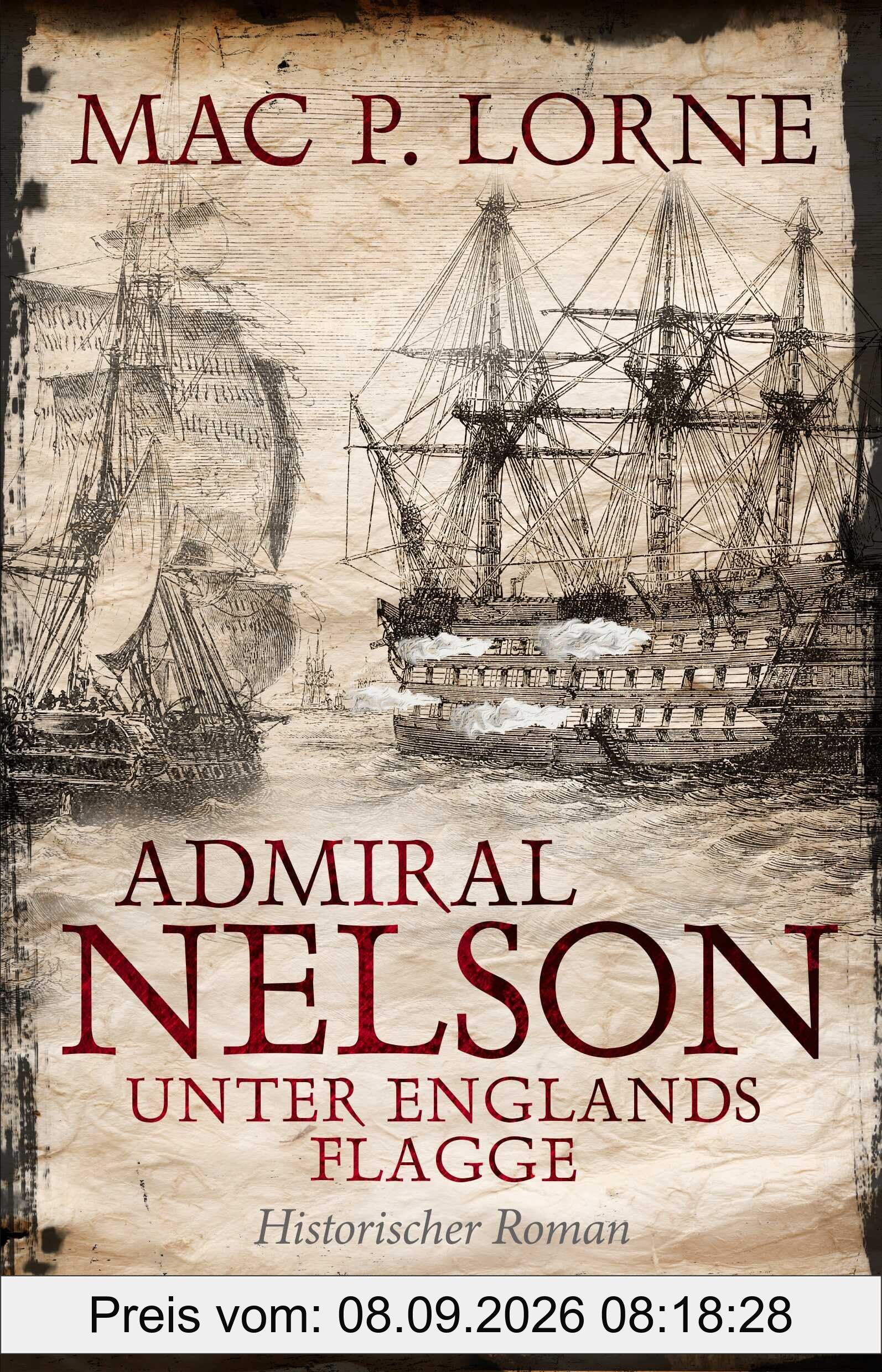 Admiral Nelson – Unter Englands Flagge: Historischer Roman | Ein Seefahrer-Abenteuerroman