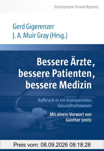 Bessere Ärzte, bessere Patienten, bessere Medizin. Aufbruch in ein transparentes Gesundheitswesen: Mit einem Vorwort von Günther Jonitz. Strüngmann Forum Reports