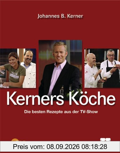 Kerners Köche. Die besten Rezepte aus der TV-Show