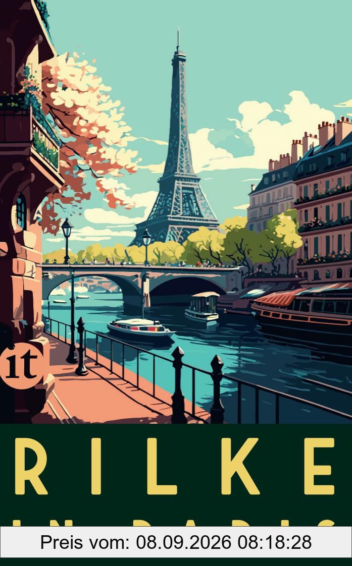 Rilke in Paris: Gedichte, Briefe und Erzählungen von Rainer Maria Rilke – mit praktischen Reisetipps für unsere Zeit