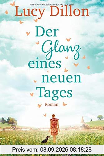 Der Glanz eines neuen Tages: Roman