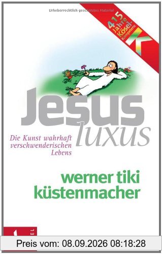 JesusLuxus: Die Kunst wahrhaft verschwenderischen Lebens