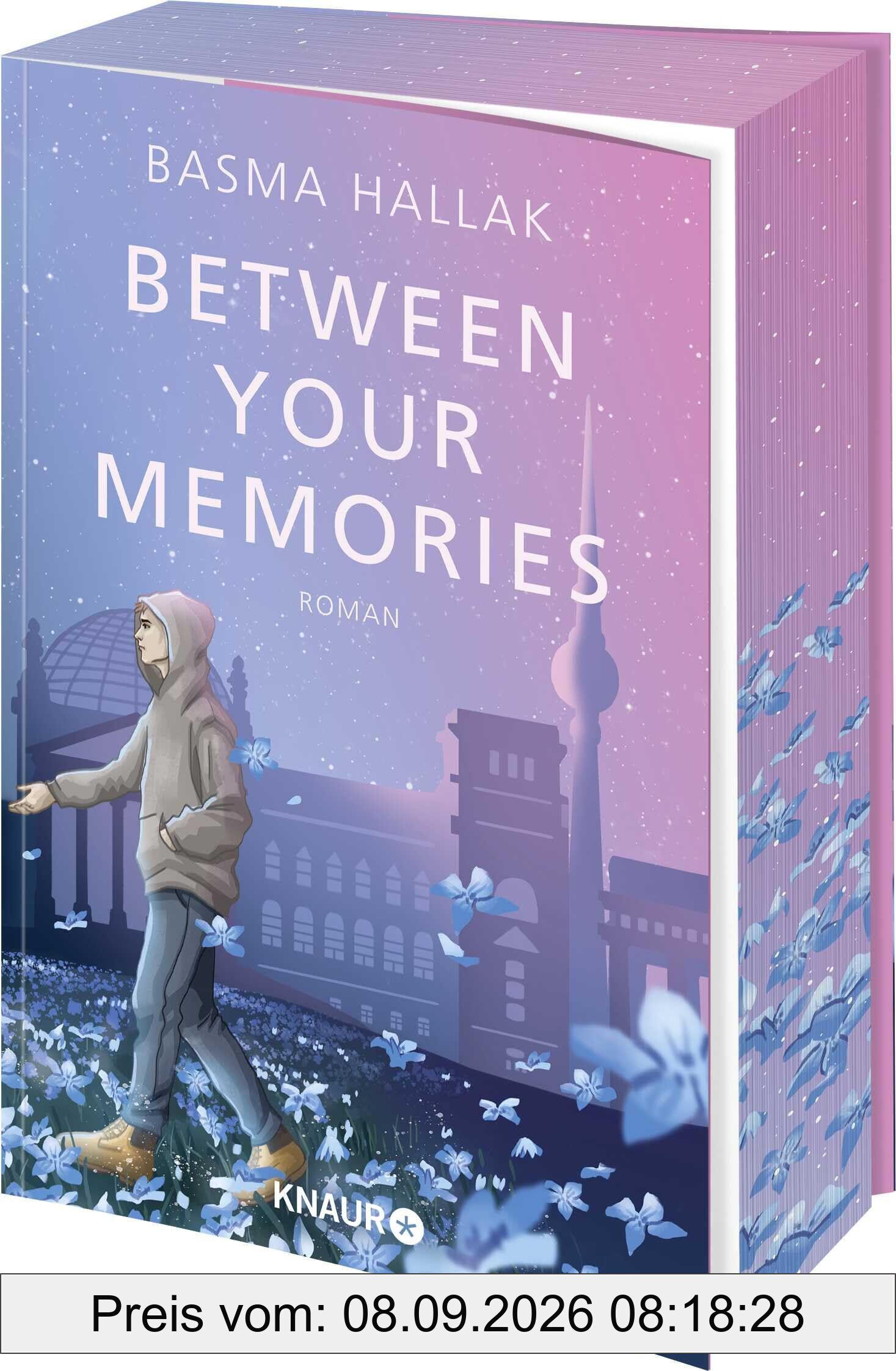Between Your Memories: Roman | Limitierte erste Auflage mit exklusivem Farbschnitt! Finale der New-Adult-Dilogie von Own-Voice-Autorin Basma Hallak mit viel Humor und noch mehr Gefühl
